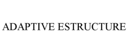 ADAPTIVE ESTRUCTURE trademark