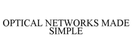 OPTICAL NETWORKS MADE SIMPLE trademark