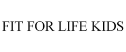 FIT FOR LIFE KIDS trademark