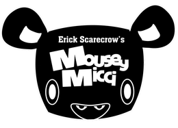 ERICK SCARECROW'S MOUSEY MICCI trademark