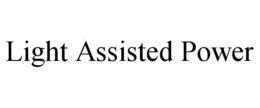 LIGHT ASSISTED POWER trademark