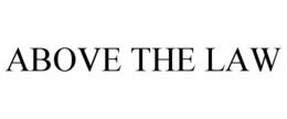ABOVE THE LAW trademark