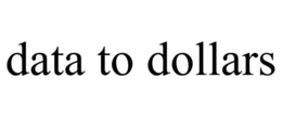 DATA TO DOLLARS trademark