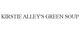 KIRSTIE ALLEY'S GREEN SOUP trademark