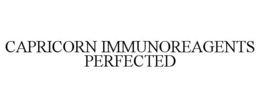 CAPRICORN IMMUNOREAGENTS PERFECTED trademark