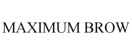 MAXIMUM BROW trademark