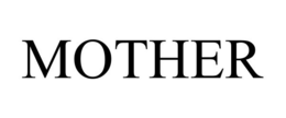 MOTHER trademark