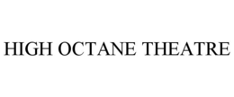 HIGH OCTANE THEATRE trademark