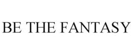BE THE FANTASY trademark