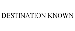 DESTINATION KNOWN trademark