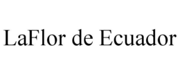 LAFLOR DE ECUADOR trademark