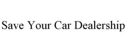 SAVE YOUR CAR DEALERSHIP trademark