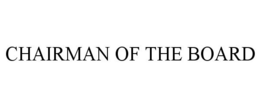 CHAIRMAN OF THE BOARD trademark