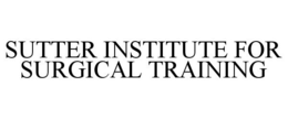 SUTTER INSTITUTE FOR SURGICAL TRAINING trademark