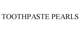 TOOTHPASTE PEARLS trademark