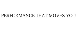PERFORMANCE THAT MOVES YOU trademark