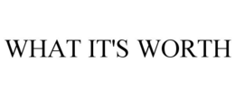 WHAT IT'S WORTH trademark