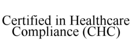 CERTIFIED IN HEALTHCARE COMPLIANCE (CHC) trademark