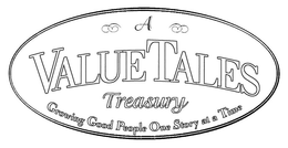 A VALUETALES TREASURY GROWING GOOD PEOPLE ONE STORY AT A TIME trademark