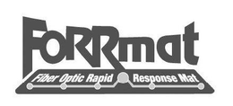FORRMAT FIBER OPTIC RAPID RESPONSE MAT trademark