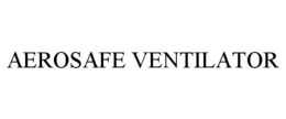AEROSAFE VENTILATOR trademark