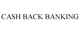 CASH BACK BANKING trademark