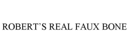 ROBERT'S REAL FAUX BONE trademark