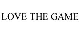 LOVE THE GAME trademark