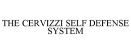 THE CERVIZZI SELF DEFENSE SYSTEM trademark