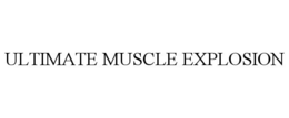ULTIMATE MUSCLE EXPLOSION trademark