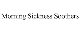 MORNING SICKNESS SOOTHERS trademark