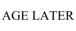 AGE LATER trademark
