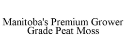 MANITOBA'S PREMIUM GROWER GRADE PEAT MOSS trademark