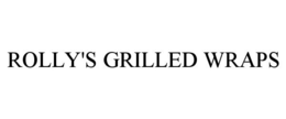 ROLLY'S GRILLED WRAPS trademark