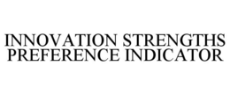 INNOVATION STRENGTHS PREFERENCE INDICATOR trademark