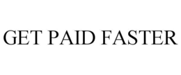 GET PAID FASTER trademark