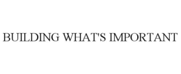 BUILDING WHAT'S IMPORTANT trademark