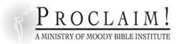PROCLAIM! A MINISTRY OF MOODY BIBLE INSTITUTE trademark