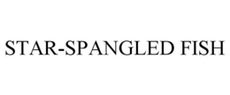 STAR-SPANGLED FISH trademark