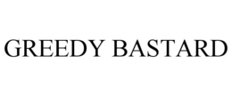 GREEDY BASTARD trademark
