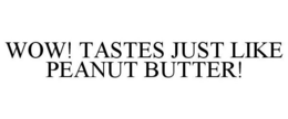 TASTES JUST LIKE PEANUT BUTTER trademark