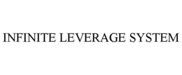INFINITE LEVERAGE SYSTEM trademark
