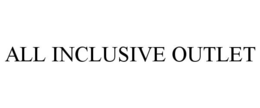 ALL INCLUSIVE OUTLET trademark