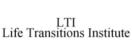 LTI LIFE TRANSITIONS INSTITUTE trademark