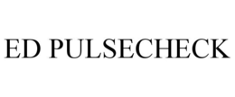 ED PULSECHECK trademark
