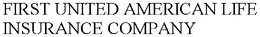 FIRST UNITED AMERICAN LIFE INSURANCE COMPANY trademark
