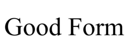 GOOD FORM trademark