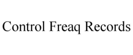 CONTROL FREAQ RECORDS trademark