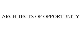 ARCHITECTS OF OPPORTUNITY trademark