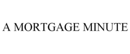 A MORTGAGE MINUTE trademark